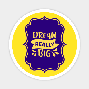 Dream Really Big Magnet